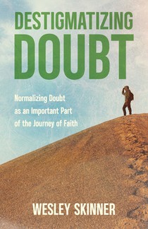 Destigmatizing Doubt: Normalizing doubt as an important part of the journey of faith