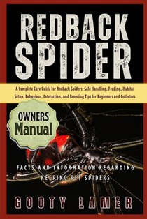 Redback Spider: A Complete Care Guide For Redback Spiders: Safe Handling, Feeding, Habitat Setup, Behaviour, Interaction, And Breeding Tips For Beginn