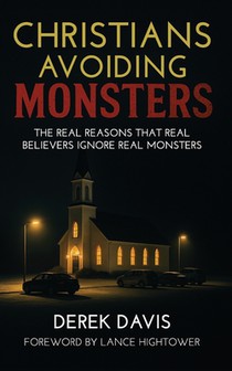 Christians Avoiding Monsters: The Real Reasons That Real Believers Ignore Real Monsters