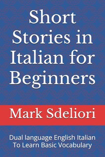 Short Stories in Italian for Beginners: Dual language English Italian To Learn Basic Vocabulary