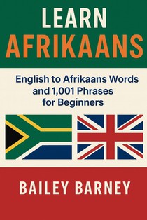 Learn Afrikaans: English to Afrikaans Words and 1,001 Phrases for Beginners