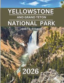 Boswell, J: YELLOWSTONE AND GRAND TETON NATIONAL PARK 2025-2