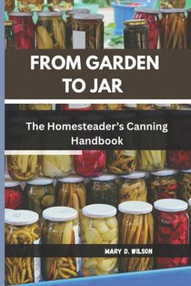 From Garden to Jar: The Homesteader's Canning Handbook