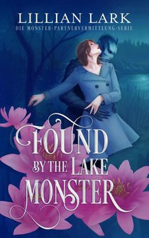 Lark, L: Found by the Lake Monster - Vom Seeungeheuer gefund