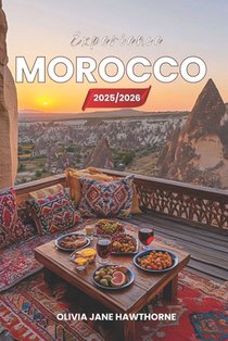 Experience Morocco 2025/2026: The Only Guide You'll Need for an unforgettable Trip: Local Recommendation, Hidden Gems, Insider Tips and Must-See Attra
