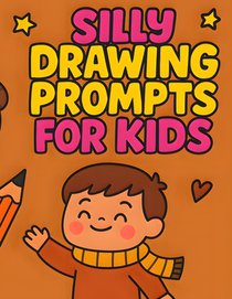 Silly Drawing Prompts for Kids: Fall Leaves and Harvest-Themed Creative Drawing Fun for Ages 6-12