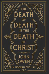 The Death of Death in the Death of Christ: In Modern English