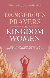 Clement, M: Dangerous Prayers for Kingdom Women