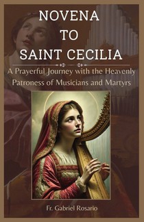 Novena to Saint Cecilia: A Prayerful Journey with the Heavenly Patroness of Musicians and Martyrs
