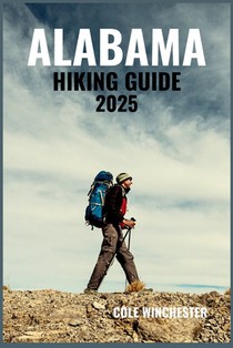 Alabama Hiking Guide 2025: Discover Scenic Trails Through Waterfalls, Woodlands, Coastal Paths & Mountain Landscapes of the Deep South