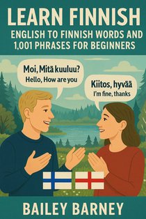 Learn Finnish: English to Finnish Words and 1,001 Phrases for Beginners