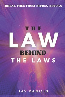 The Law Behind The Laws: Break Free from Hidden Blocks, Tap Into Unseen Laws, and Finally Align Your Reality with the Life You Secretly Know You're Me
