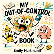 My Out of Control Book: Children's Story About Big Emotions and Feelings, Ages 2-6