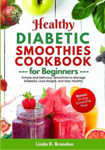 Brandon, L: Healthy Diabetic Smoothies Recipes Book for Begi