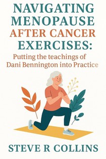 Navigating Menopause After Cancer Exercises: Putting the teachings of Dani Bennington into Practice