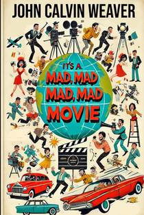 It's Mad, Mad, Mad, Mad Movie: Everything About the Film and the Cast of the 1963 Mammoth Film Event