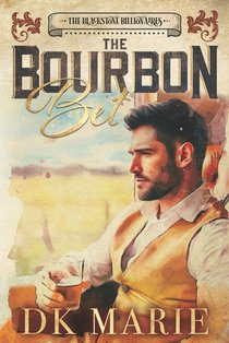 The Bourbon Bet: A Steamy, Slow-burn Billionaire Romance with Southern Charm