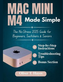 Hayes, O: MAC MINI M4 MADE SIMPLE