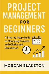 Blaketon, M: PROJECT MANAGEMENT FOR BEGINNERS