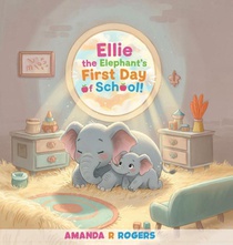 Ellie the Elephant's First Day of School