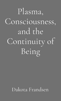 Plasma, Consciousness, and the Continuity of Being