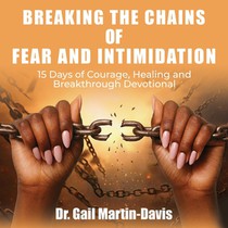 Breaking the Chains of Fear and Intimidation
