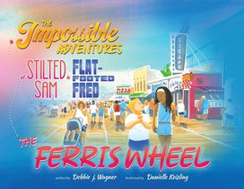 The Impossible Adventures of Stilted Sam & Flat-Footed Fred: The Ferris Wheel