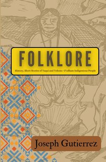 Folklore: History, Short Stories of Yaqui and Tohono O'odham Indigenous People
