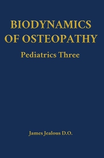 Biodynamics of Osteopathy Pediatrics Three