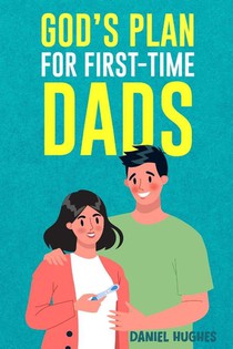 God's Plan For First-Time Dads