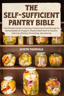 The Self-Sufficient Pantry Bible