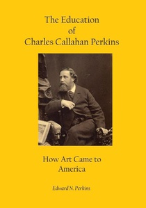 The Education of Charles Callahan Perkins