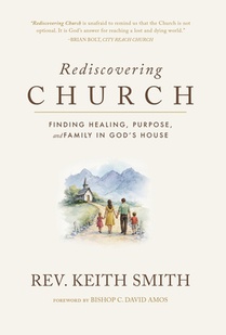 Rediscovering Church: Finding Healing, Purpose, and Family in God's House