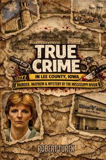True Crime in Lee County Iowa