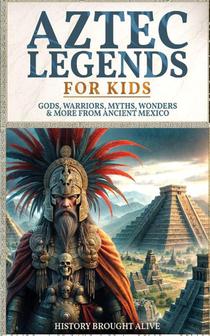 Aztec Legends For Kids