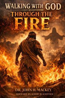 Walking With God Through The Fire