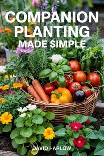 Companion Planting Made Simple