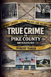 True Crime in Pike County, Missouri