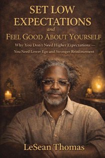 SET LOW EXPECTATIONS AND FEEL GOOD ABOUT YOURSELF