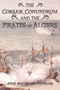 The Corsair Conundrum And the Pirates of Algiers