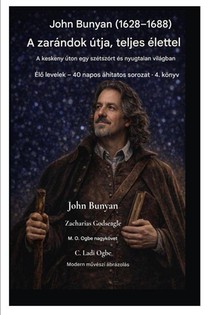 John Bunyan (1628-1688) A zarándok útja, teljes életében