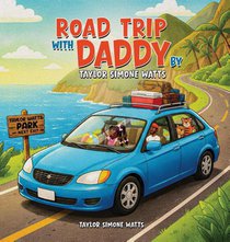 ROAD TRIP WITH DADDY BY TAYLOR SIMONE WATTS