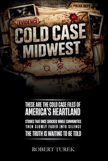 Cold Case Midwest: Unsolved True Crime Cases in America's Heartland