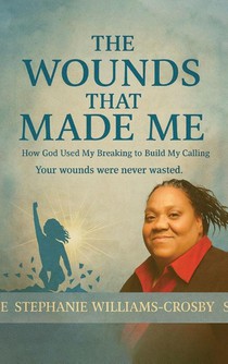 THE WOUNDS THAT MADE ME