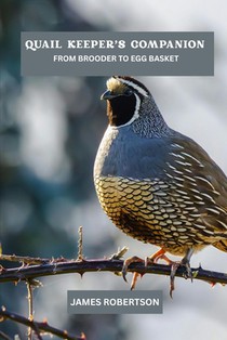 Quail keeper's companion: From brooder to egg basket
