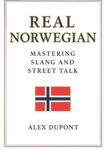 Real Norwegian - Mastering Slang and Street Talk