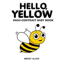 Hello, Yellow: A High-Contrast Nature-Themed Visual Development Book for Babies, Infants and Toddlers