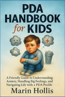 PDA HANDBOOK for KIDS: A Friendly Guide to Understanding Anxiety, Handling Big Feelings, and Navigating Life with a PDA profile