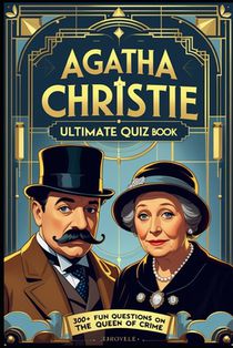 Agatha Christie Ultimate Quiz Book: 300+ Fun Questions on the Queen of Crime
