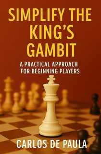 Simplify the King's Gambit: A practical approach for beginning players